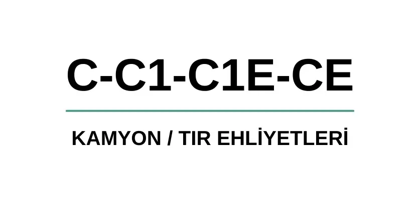 Kamyon & Tır Ehliyetleri (C-C1-C1E-CE)